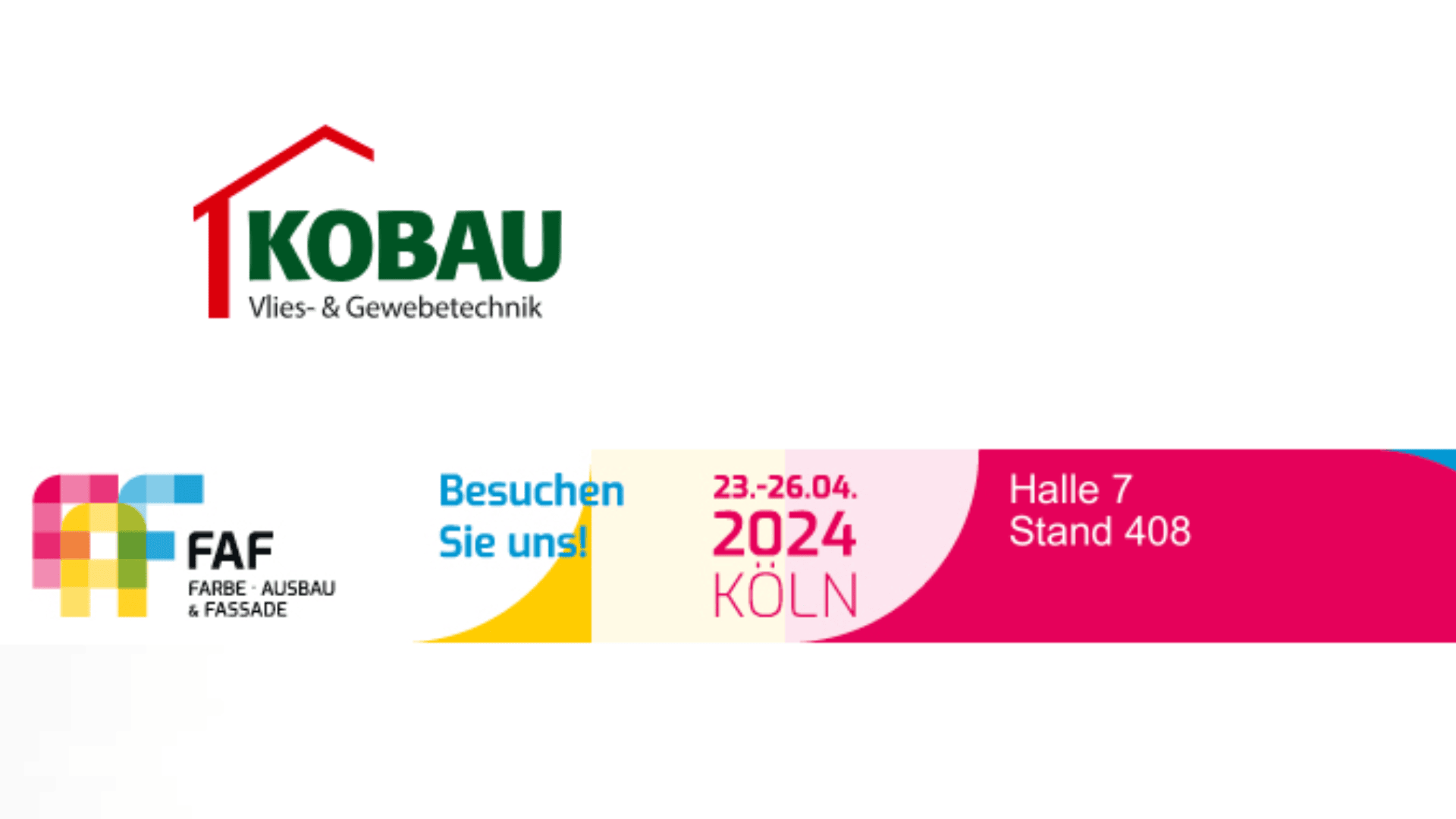 Banner mit KOBau-Logo, FAF-Logo und Veranstaltungsdetails: 23.-26.04.2024, Köln, Halle 7, Stand 408. Text lädt Besucher ein: Besuchen Sie uns! Mutiges, farbenfrohes Design.